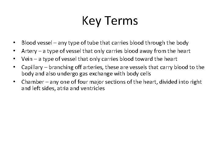 Key Terms Blood vessel – any type of tube that carries blood through the