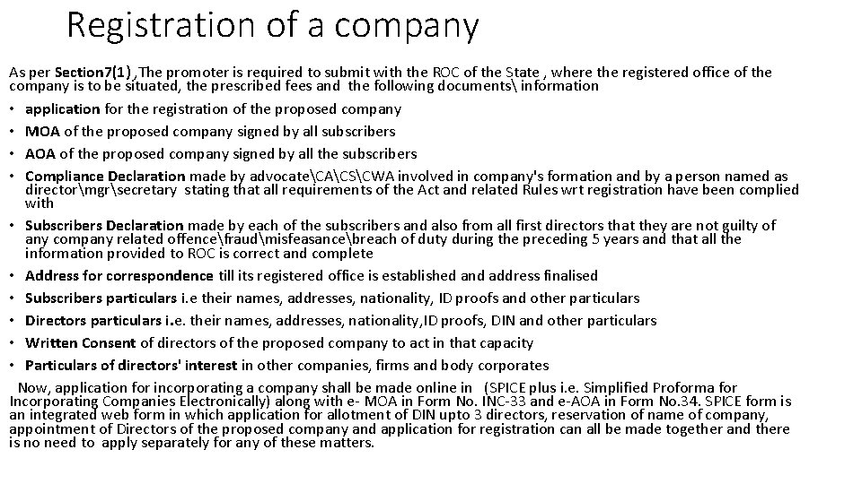 Registration of a company As per Section 7(1) , The promoter is required to