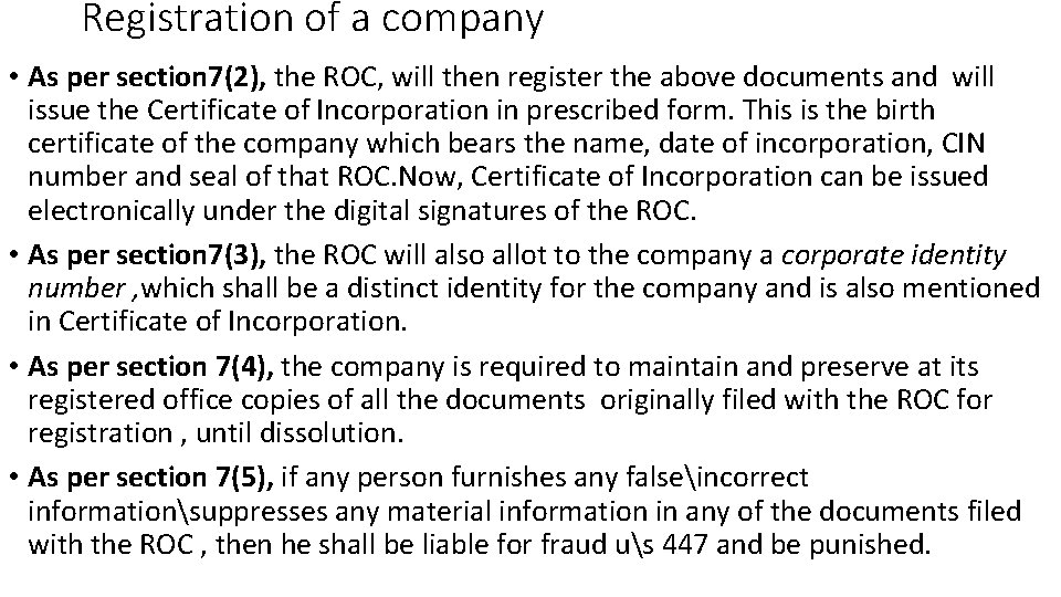 Registration of a company • As per section 7(2), the ROC, will then register