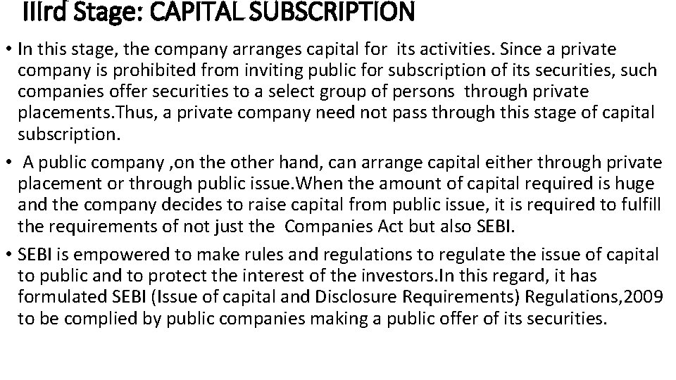 IIIrd Stage: CAPITAL SUBSCRIPTION • In this stage, the company arranges capital for its