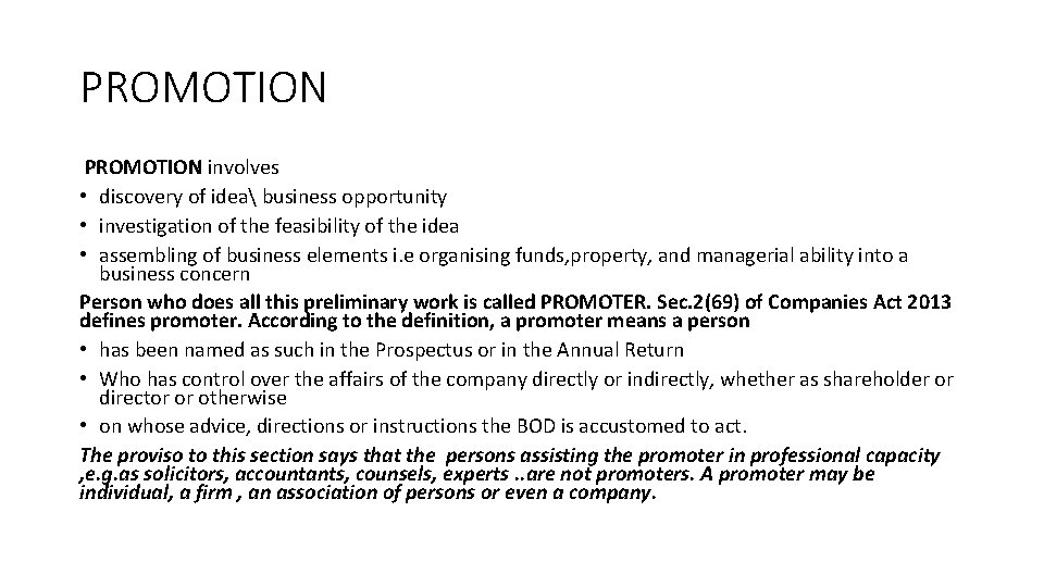 PROMOTION involves • discovery of idea business opportunity • investigation of the feasibility of