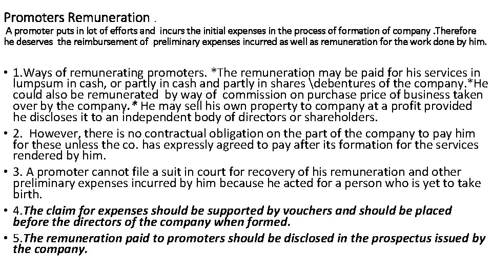 Promoters Remuneration. A promoter puts in lot of efforts and incurs the initial expenses