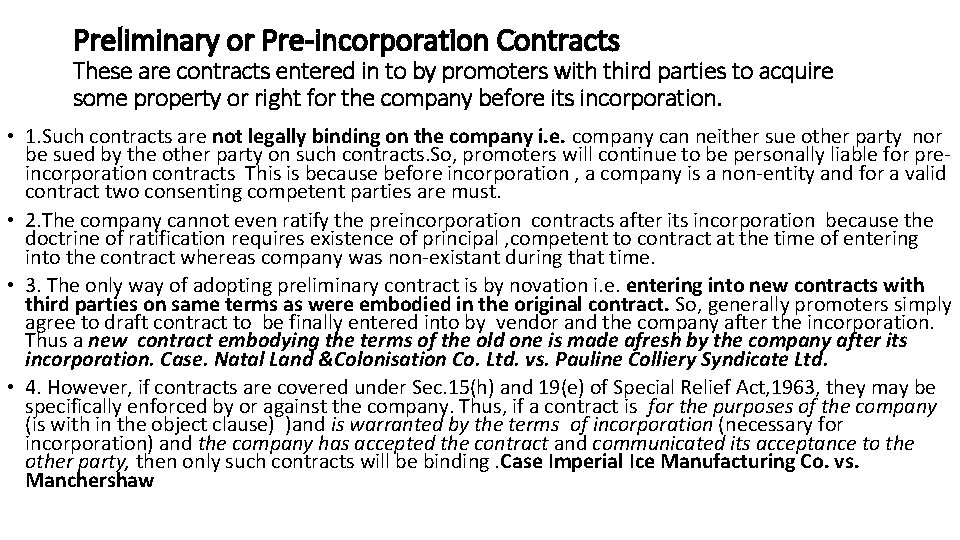 Preliminary or Pre-incorporation Contracts These are contracts entered in to by promoters with third