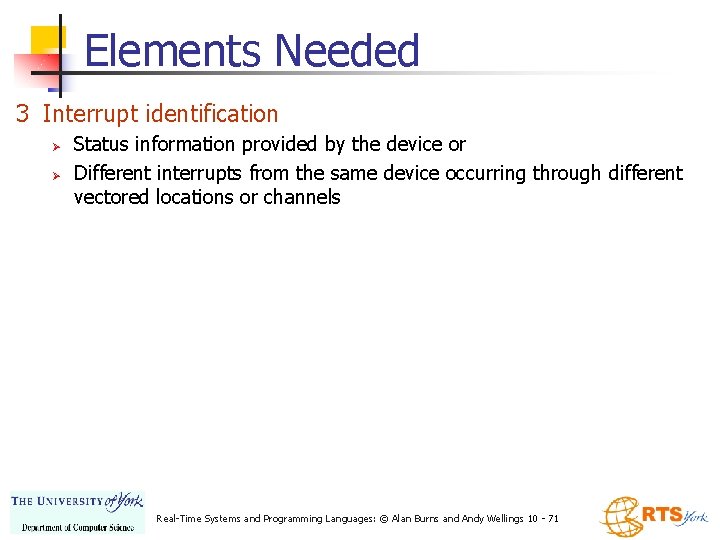 Elements Needed 3 Interrupt identification Ø Ø Status information provided by the device or