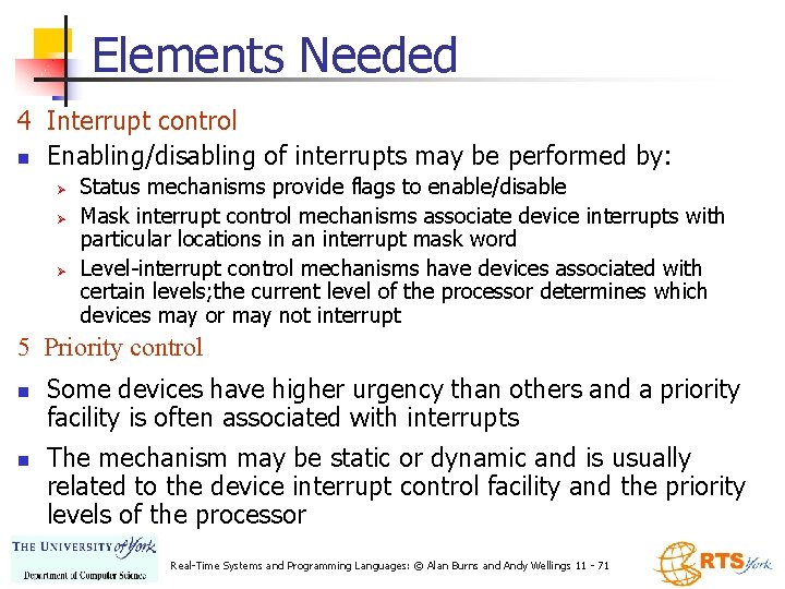 Elements Needed 4 Interrupt control n Enabling/disabling of interrupts may be performed by: Ø