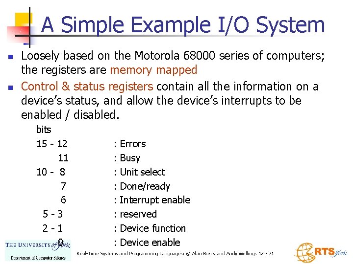 A Simple Example I/O System n n Loosely based on the Motorola 68000 series