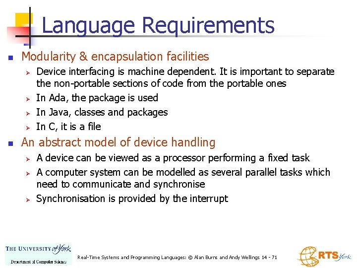 Language Requirements n Modularity & encapsulation facilities Ø Ø n Device interfacing is machine