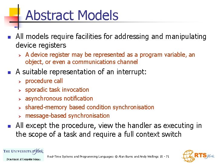 Abstract Models n All models require facilities for addressing and manipulating device registers Ø