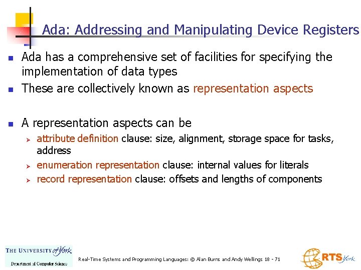 Ada: Addressing and Manipulating Device Registers n Ada has a comprehensive set of facilities