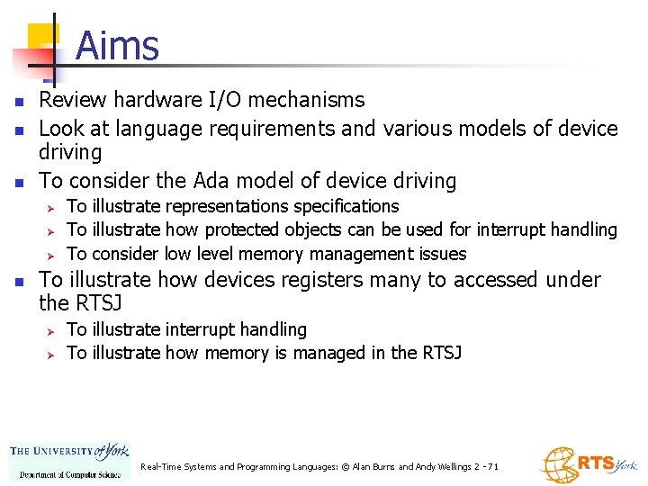 Aims n n n Review hardware I/O mechanisms Look at language requirements and various