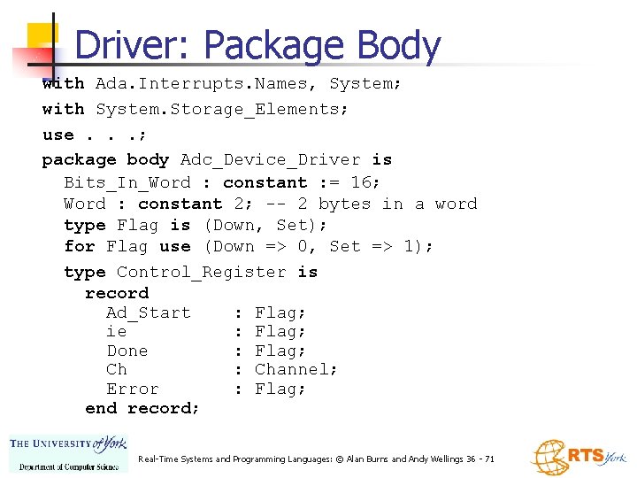 Driver: Package Body with Ada. Interrupts. Names, System; with System. Storage_Elements; use. . .