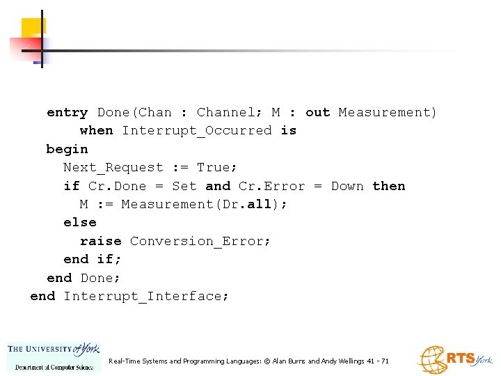 entry Done(Chan : Channel; M : out Measurement) when Interrupt_Occurred is begin Next_Request :