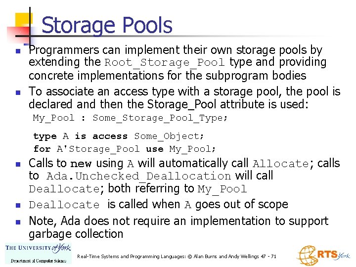 Storage Pools n n Programmers can implement their own storage pools by extending the