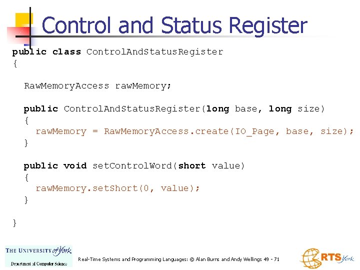 Control and Status Register public class Control. And. Status. Register { Raw. Memory. Access