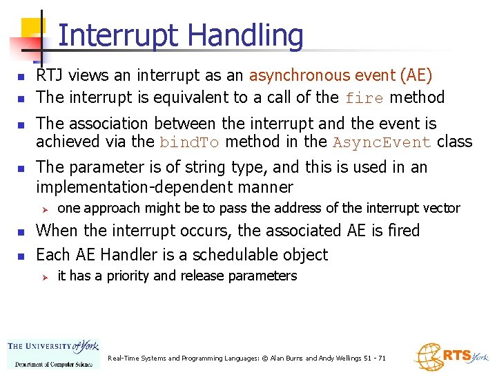 Interrupt Handling n n RTJ views an interrupt as an asynchronous event (AE) The