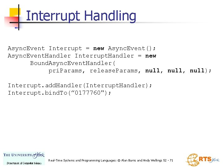 Interrupt Handling Async. Event Interrupt = new Async. Event(); Async. Event. Handler Interrupt. Handler
