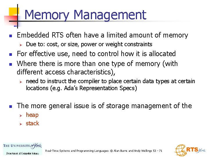 Memory Management n Embedded RTS often have a limited amount of memory Ø n