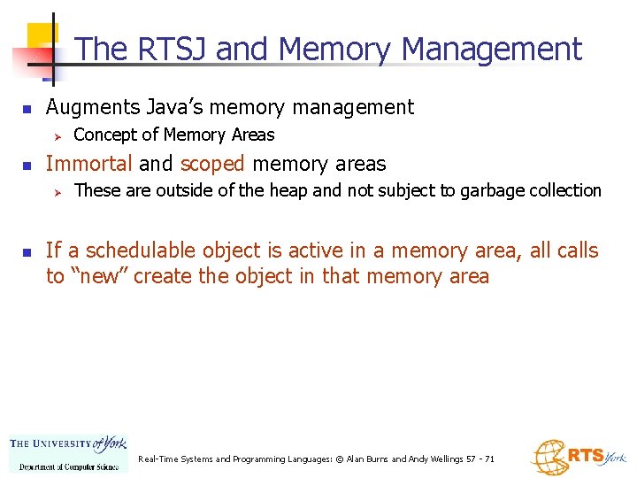 The RTSJ and Memory Management n Augments Java’s memory management Ø n Immortal and