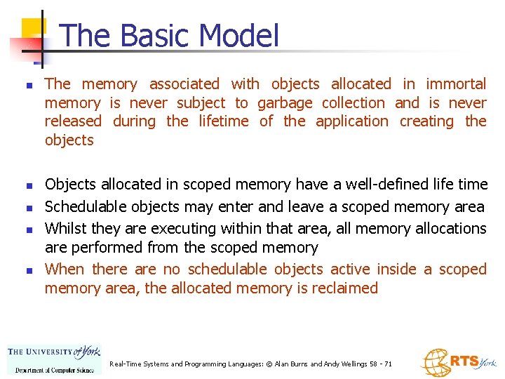 The Basic Model n n n The memory associated with objects allocated in immortal