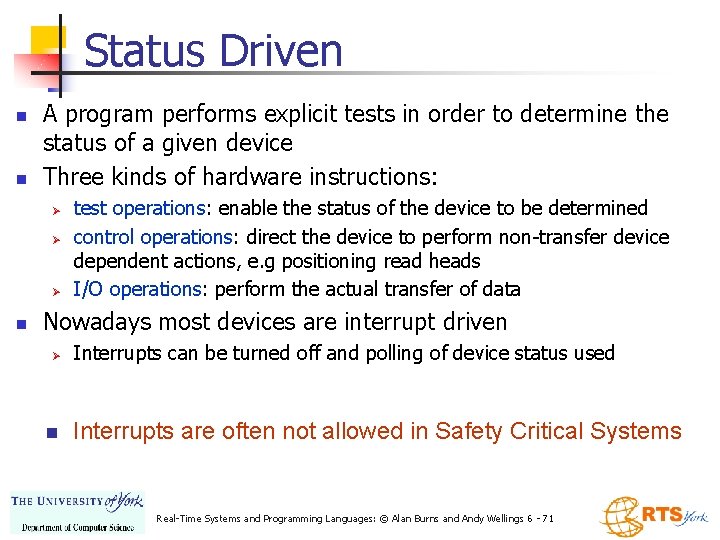 Status Driven n n A program performs explicit tests in order to determine the