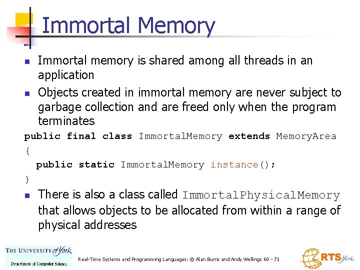 Immortal Memory n n Immortal memory is shared among all threads in an application