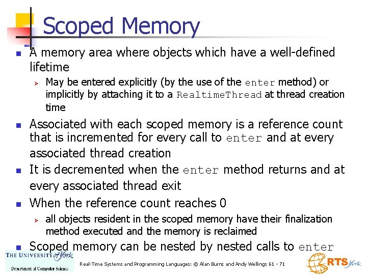 Scoped Memory n A memory area where objects which have a well-defined lifetime Ø