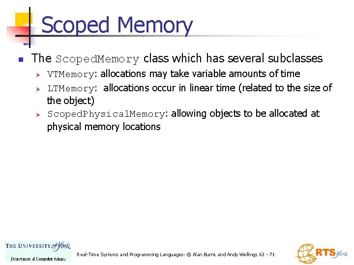 Scoped Memory n The Scoped. Memory class which has several subclasses Ø Ø Ø