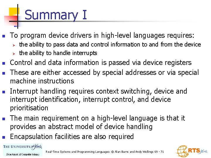 Summary I n To program device drivers in high-level languages requires: Ø Ø n