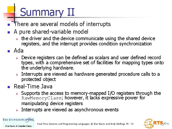 Summary II n n There are several models of interrupts A pure shared-variable model