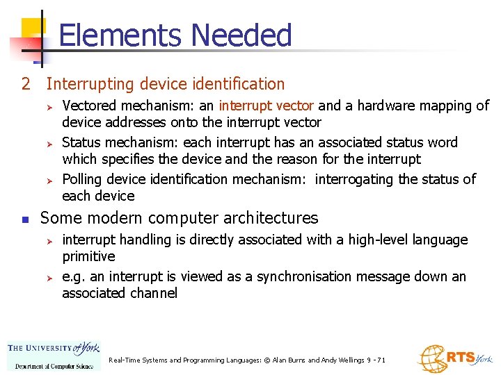 Elements Needed 2 Interrupting device identification Ø Ø Ø n Vectored mechanism: an interrupt