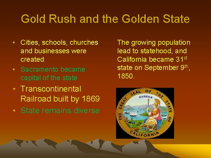 Gold Rush and the Golden State • Cities, schools, churches and businesses were created