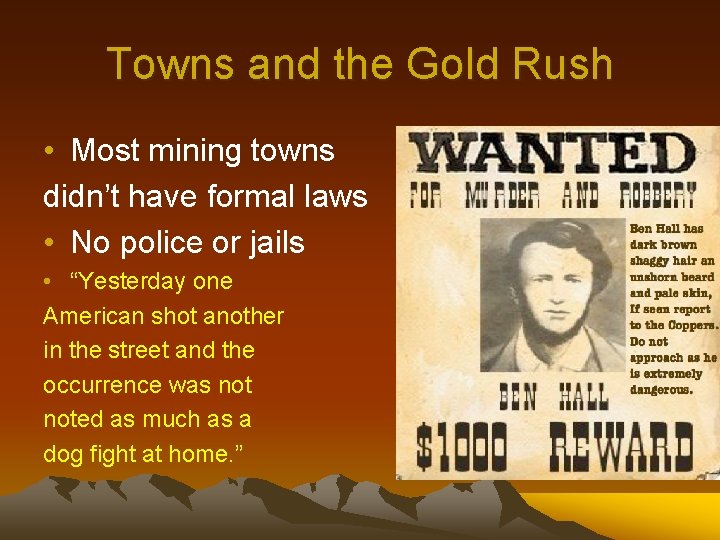 Towns and the Gold Rush • Most mining towns didn’t have formal laws •