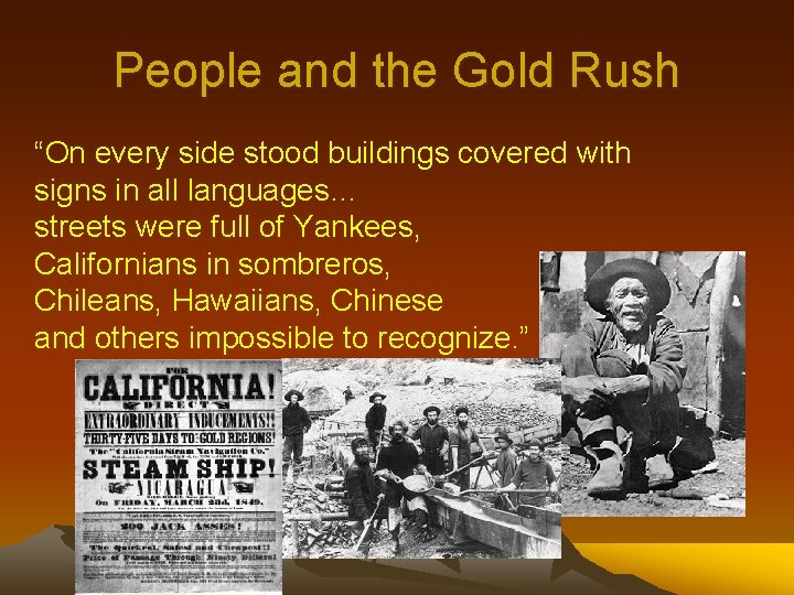 People and the Gold Rush “On every side stood buildings covered with signs in