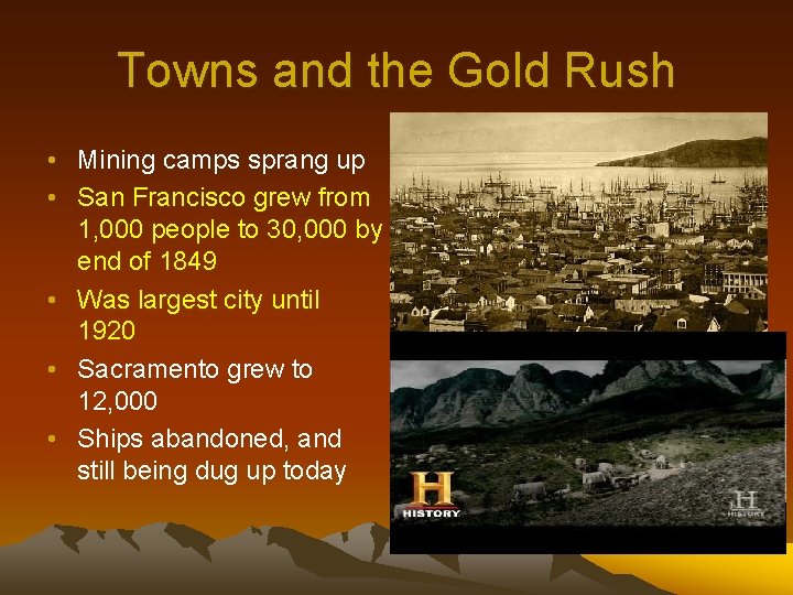 Towns and the Gold Rush • Mining camps sprang up • San Francisco grew