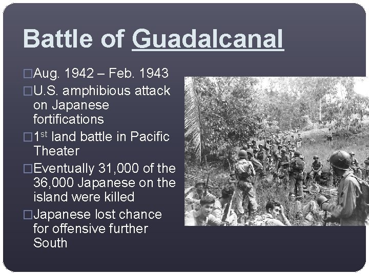 Battle of Guadalcanal �Aug. 1942 – Feb. 1943 �U. S. amphibious attack on Japanese
