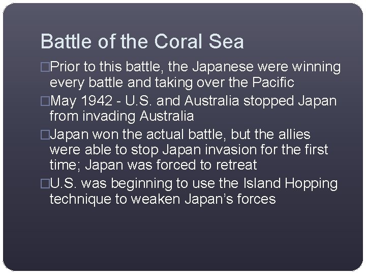 Battle of the Coral Sea �Prior to this battle, the Japanese were winning every