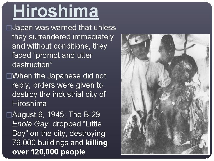 Hiroshima �Japan was warned that unless they surrendered immediately and without conditions, they faced