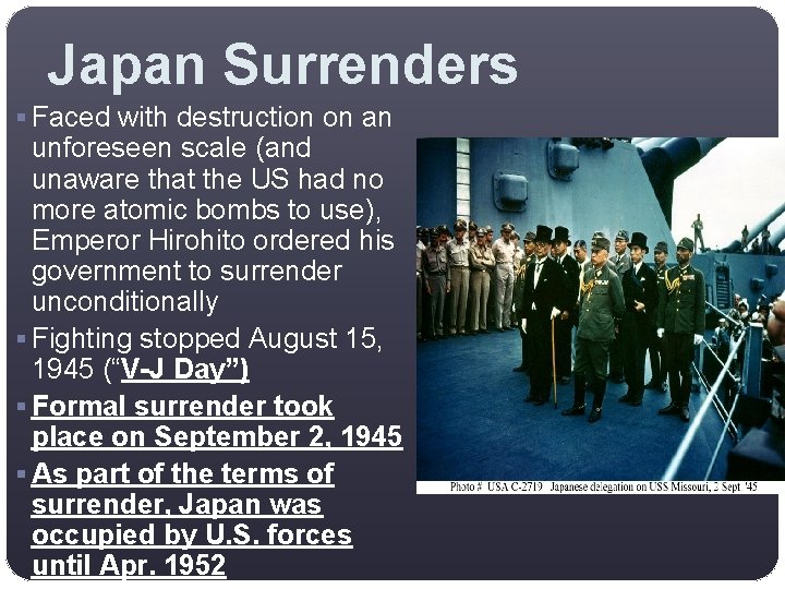 Japan Surrenders § Faced with destruction on an unforeseen scale (and unaware that the
