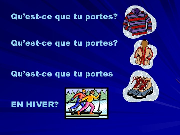 Qu’est-ce que tu portes? Qu’est-ce que tu portes EN HIVER? 