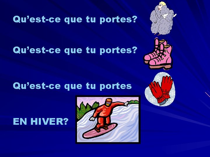 Qu’est-ce que tu portes? Qu’est-ce que tu portes EN HIVER? 