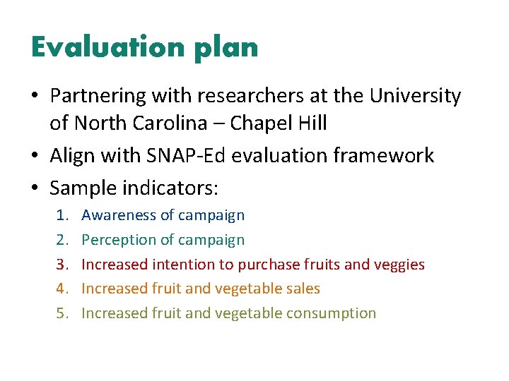 Evaluation plan • Partnering with researchers at the University of North Carolina – Chapel