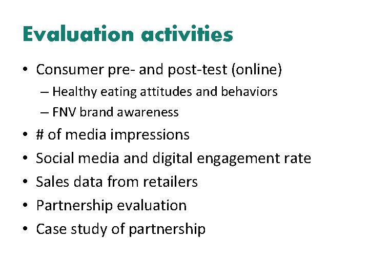 Evaluation activities • Consumer pre- and post-test (online) – Healthy eating attitudes and behaviors