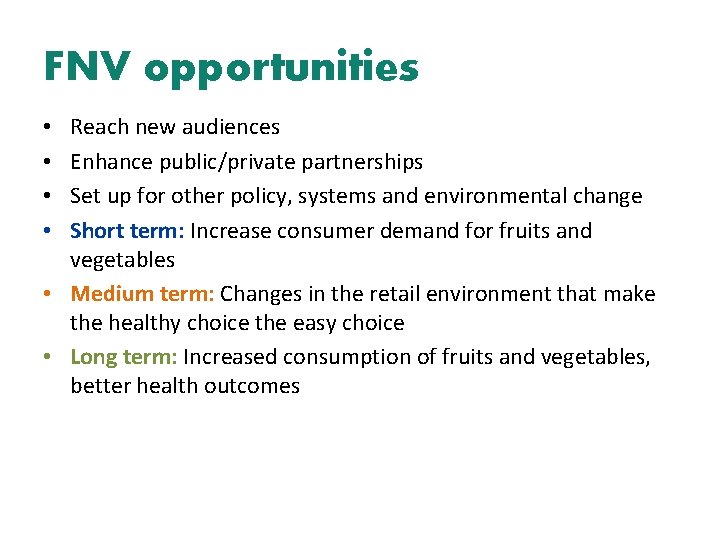 FNV opportunities Reach new audiences Enhance public/private partnerships Set up for other policy, systems