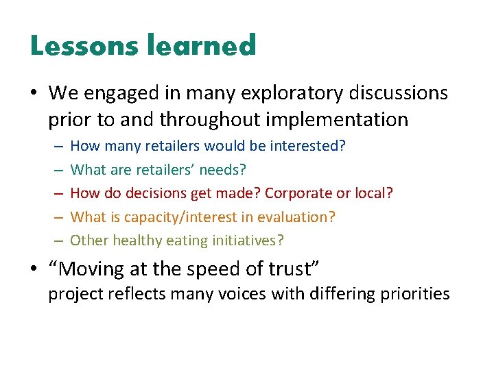 Lessons learned • We engaged in many exploratory discussions prior to and throughout implementation