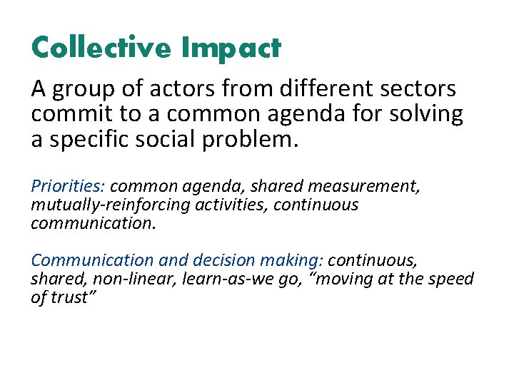 Collective Impact A group of actors from different sectors commit to a common agenda