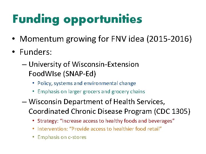 Funding opportunities • Momentum growing for FNV idea (2015 -2016) • Funders: – University