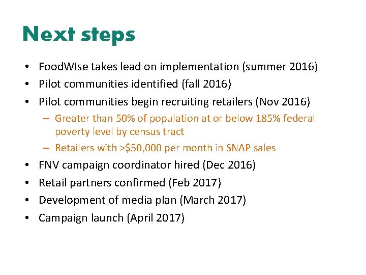 Next steps • Food. WIse takes lead on implementation (summer 2016) • Pilot communities