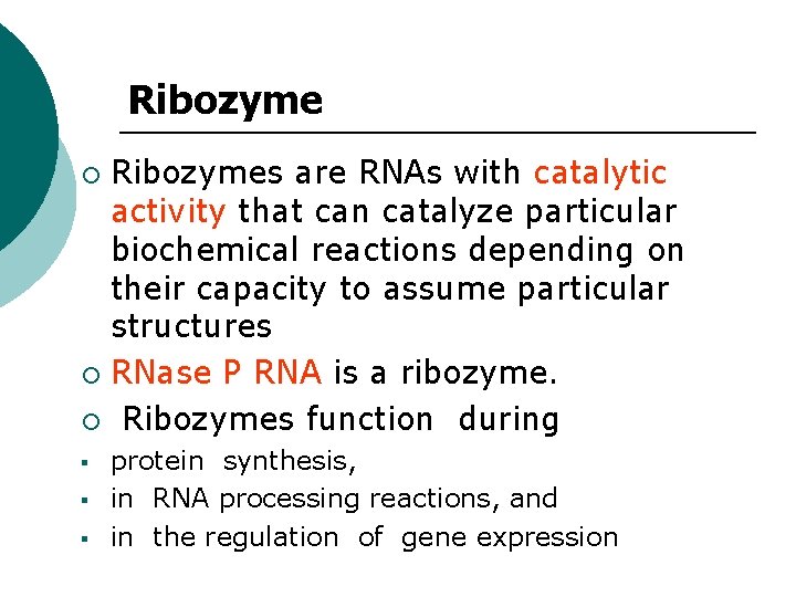 Ribozymes are RNAs with catalytic activity that can catalyze particular biochemical reactions depending on