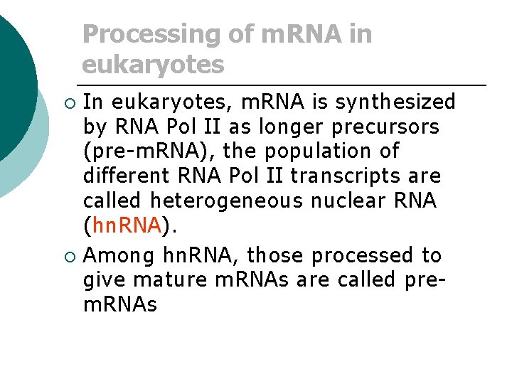 Processing of m. RNA in eukaryotes In eukaryotes, m. RNA is synthesized by RNA