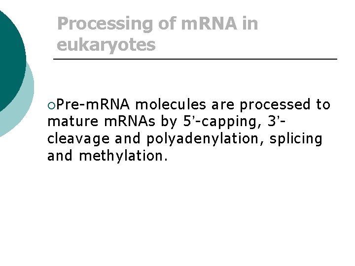 Processing of m. RNA in eukaryotes ¡Pre-m. RNA molecules are processed to mature m.